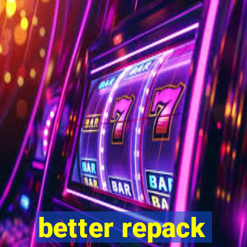 better repack